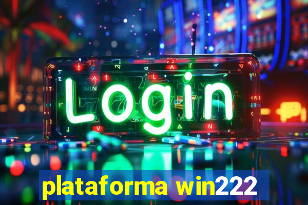 plataforma win222